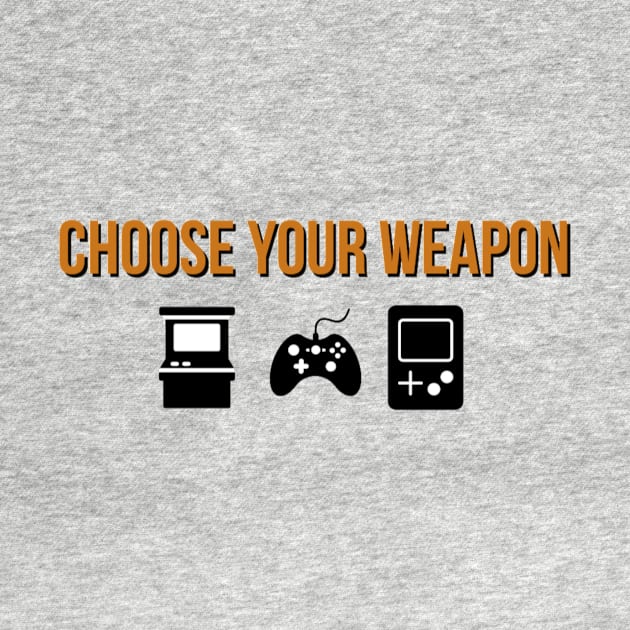 Choose your weapon by GAMINGQUOTES